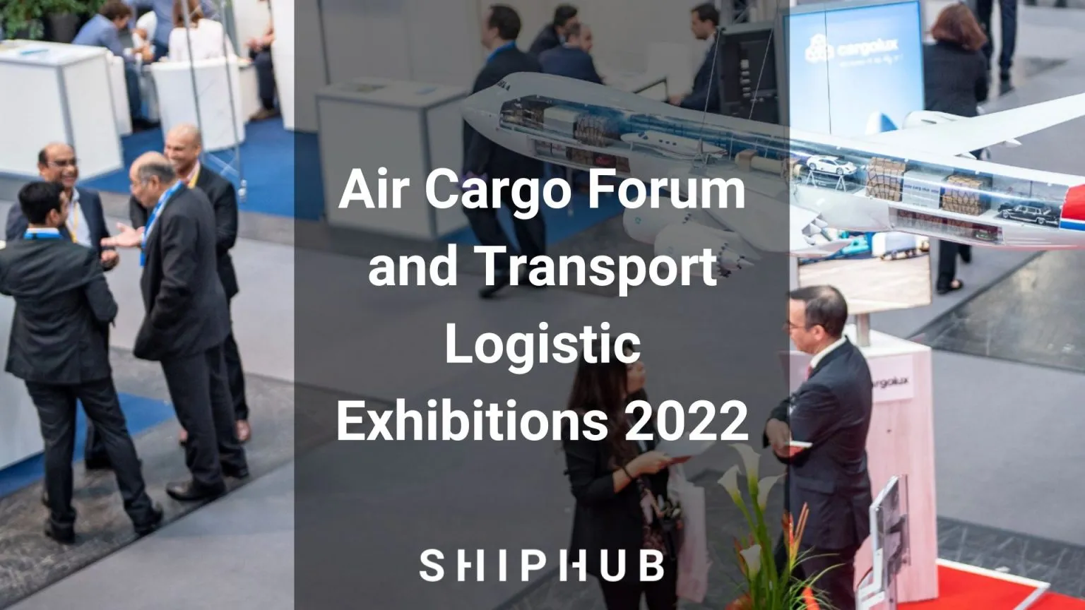 Air Cargo Forum and Transport Logistic Exhibitions 2022