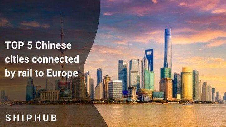 TOP 5 Chinese cities connected by rail to Europe